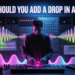 When Should You Add a Drop in a Track?