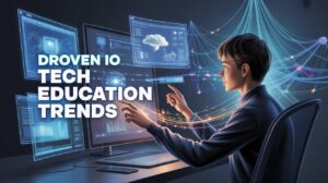 Droven IO Tech Education Trends: Future Learning Guide