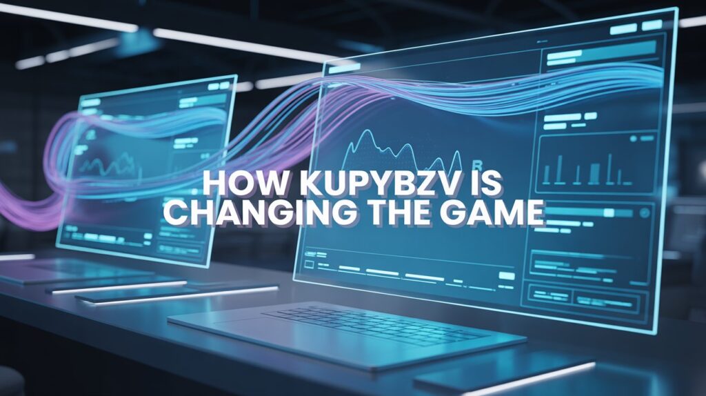 How Kupybzv Is Changing the Game