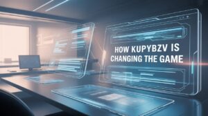 How Kupybzv Is Changing the Game