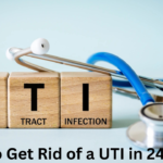 How to Get Rid of a UTI in 24 Hours
